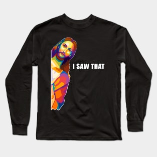 Jesus Saw That Meme Pop Art Long Sleeve T-Shirt